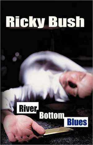 River Bottom Blues de Ricky Bush