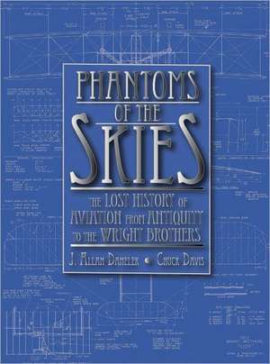 Phantoms of the Skies: The Lost History of Aviation from Antiquity to the Wright Brothers de J. Allan Danelek