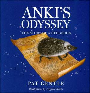 Anki's Odyssey: The Story of a Hedgehog de Pat Gentle