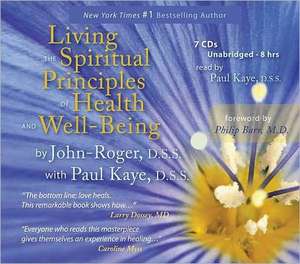 Living the Spiritual Principles of Health and Well-Being de John-Roger