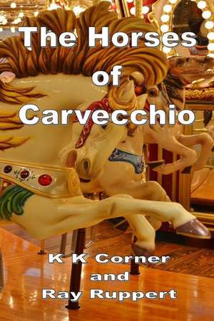 The Horses of Carvecchio de Ray Ruppert