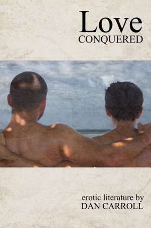 Love Conquered de Dan Caroll