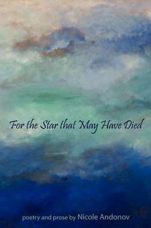 For the Star That May Have Died de Nicole Andonov