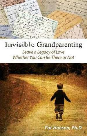 INVISIBLE GRANDPARENTING de Pat A Hanson