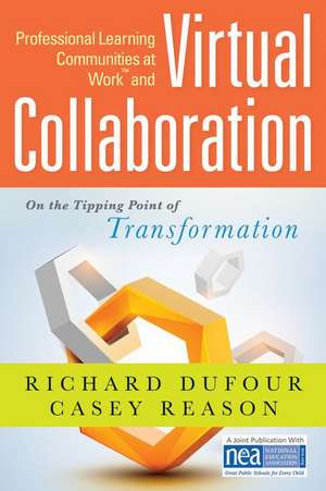 Professional Learning Communities at Work TM and Virtual Collaboration de Richard Dufour