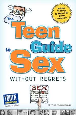 The Teen Guide to Sex Without Regrets de Andrea Estepa