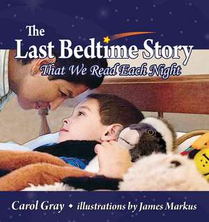 The Last Bedtime Story: That We Read Each Night de Carol Gray