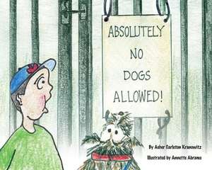 Absolutely No Dogs Allowed de Asher Kranowitz