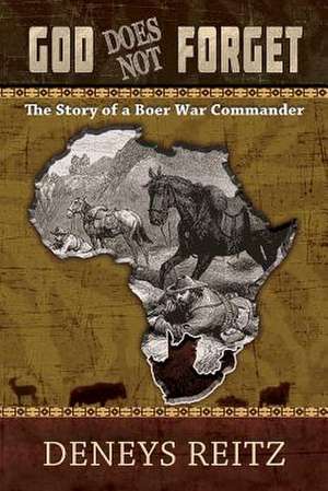 God Does Not Forget: The Story of a Boer War Commando de Deneys Reitz