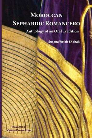 Moroccan Sephardic Romancero: Anthology of an Oral Tradition de Susana Weich-Shahak