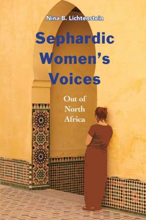 Sephardic Women's Voices de Nina B. Lichtenstein