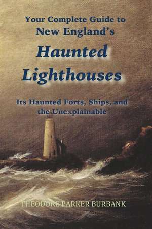 New England's Haunted Lighthouses de Burbank, Theodore Parker