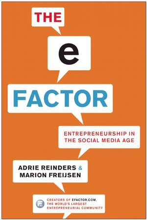 The E-Factor: Entrepreneurship in the Social Media Age de Adrie Reinders