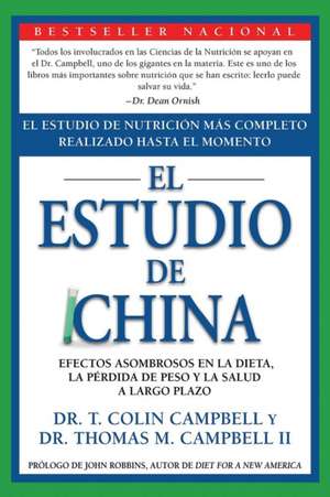 El Estudio de China: Efectos Asombrosos en la Dieta, la Perdida de Peso y la Salud A Largo Plazo de John Robbins