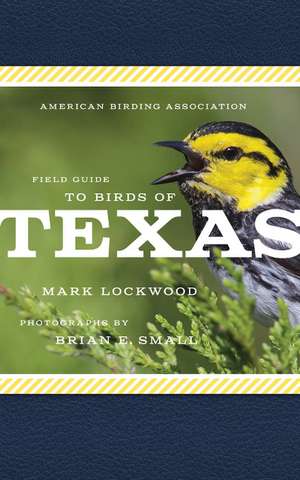 American Birding Association Field Guide to Birds of Texas de Mark W. Lockwood