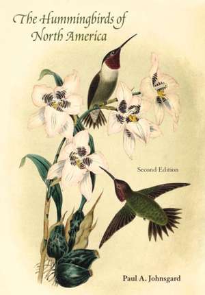 The Hummingbirds of North America, Second Edition de Paul A. Johnsgard