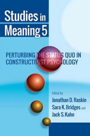 Studies in Meaning 5: Perturbing the Status Quo in Constructivist Psychology de Jonathan D. Raskin