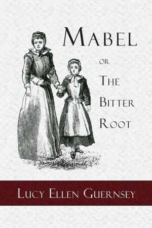 Mabel or the Bitter Root: A Tale of the Times of James the First