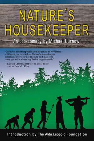 Nature's Housekeeper: An Eco-Comedy de Michael Gurnow