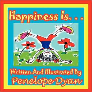 Happiness Is. . . de Penelope Dyan