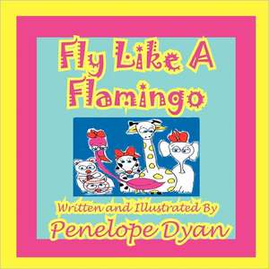 Fly Like a Flamingo: The Secret Strategy That Built the Steelers Dynasty de Penelope Dyan