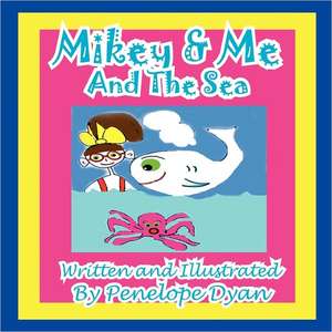 Mikey & Me and the Sea: The Secret Strategy That Built the Steelers Dynasty de Penelope Dyan