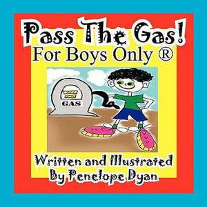 Pass the Gas! for Boys Only(r) de Penelope Dyan