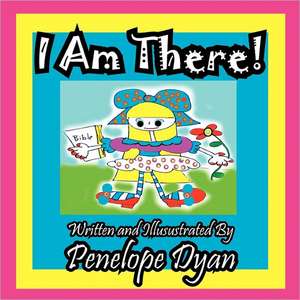 I Am There! de Penelope Dyan