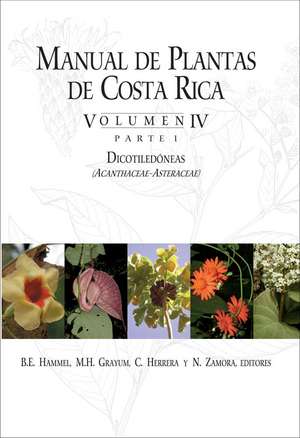 Manual de Plantas de Costa Rica, Volumen IV, Parte 1: Dicotiledóneas (Acanthaceae—Asteraceae) de B. E. Hammel