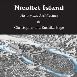 Nicollet Island: History and Architecture de Christopher Hage