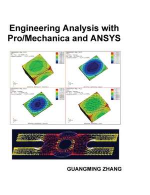 Engineering Analysis with Pro/Mechanica and ANSYS de Guangming Zhang