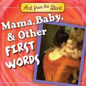 Mama, Baby, & Other First Words de Suzanne Bober