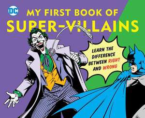 My First Book of Super Villains: Learn the Difference Between Right and Wrong de Downtown Books