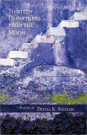 Thirteen Departures from the Moon de Deema K Shehabi