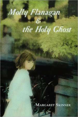 Molly Flanagan & the Holy Ghost de Margaret Skinner