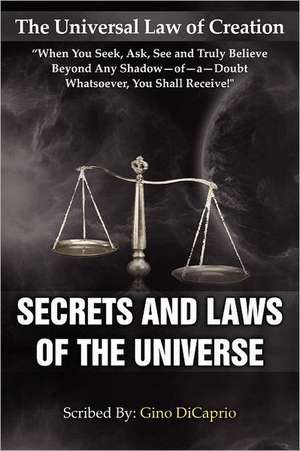 The Universal Law of Creation; Secrets and Laws of the Universe de Gino DiCaprio