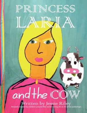 Princess Laria and the Cow Coloring Book de Jessie Riley