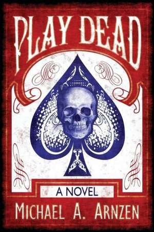 Play Dead de Michael A. Arnzen