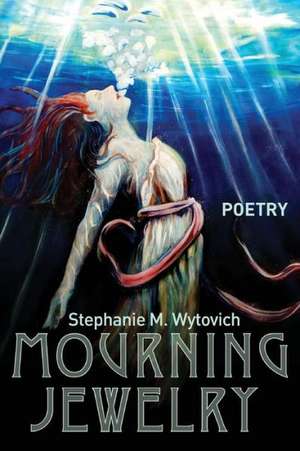 Mourning Jewelry de Stephanie M. Wytovich