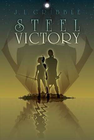 Steel Victory de J. L. Gribble