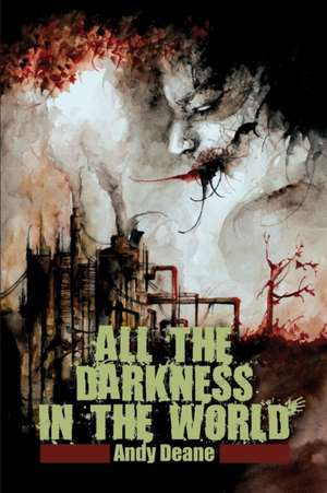 All the Darkness in the World de Andy Deane