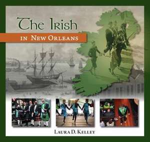 The Irish in New Orleans de Laura Kelly