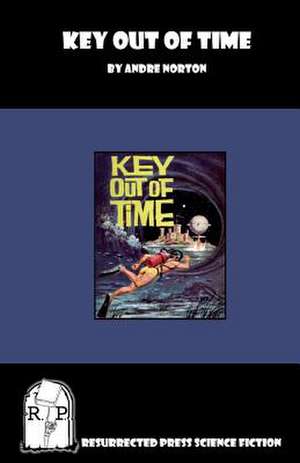 Key Out of Time: With Hellhounds of the Cosmos! de Andre Norton