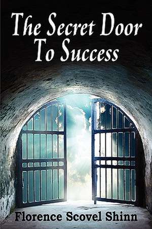 The Secrete Door to Success de Florence Scovel Shinn