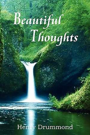 Beautiful Thoughts de Henry Drummond