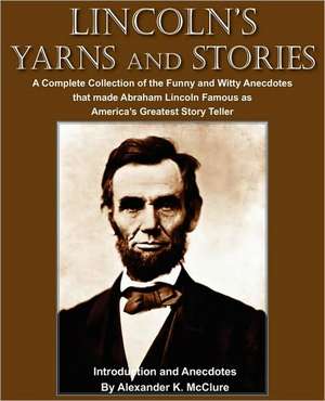 Lincoln's Yarns and Stories de Alexander K. McClure