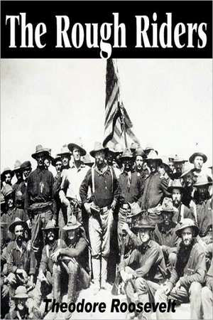 The Rough Riders de Theodore IV Roosevelt