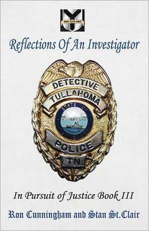 Reflections of an Investigator: In Pursuit of Justice Book III de Ron Cunningham