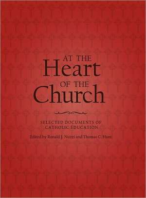 At the Heart of the Church: Selected Documents of Catholic Education de Catholic Church