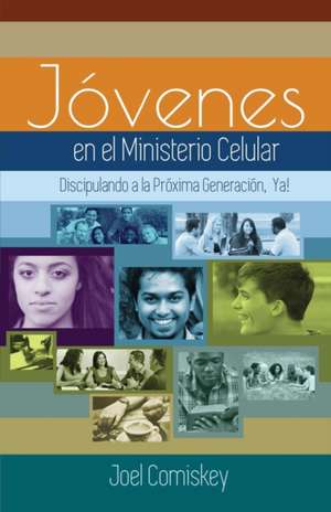 Los Jovenes En El Ministerio Celular de Joel Comiskey